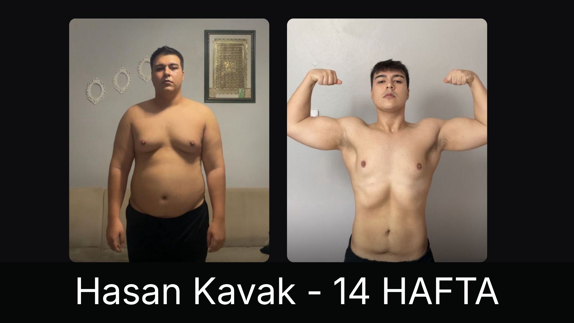 Hasan Kavak · 14 hafta önce ve sonra