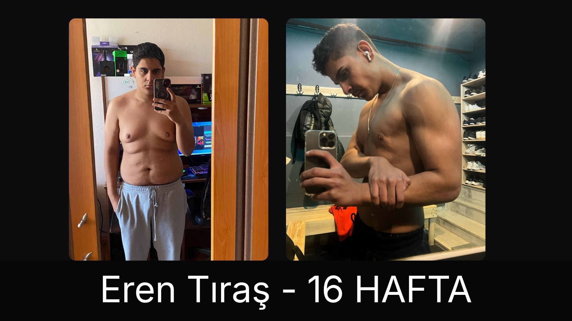 Eren Tıraş · 16 hafta önce ve sonra