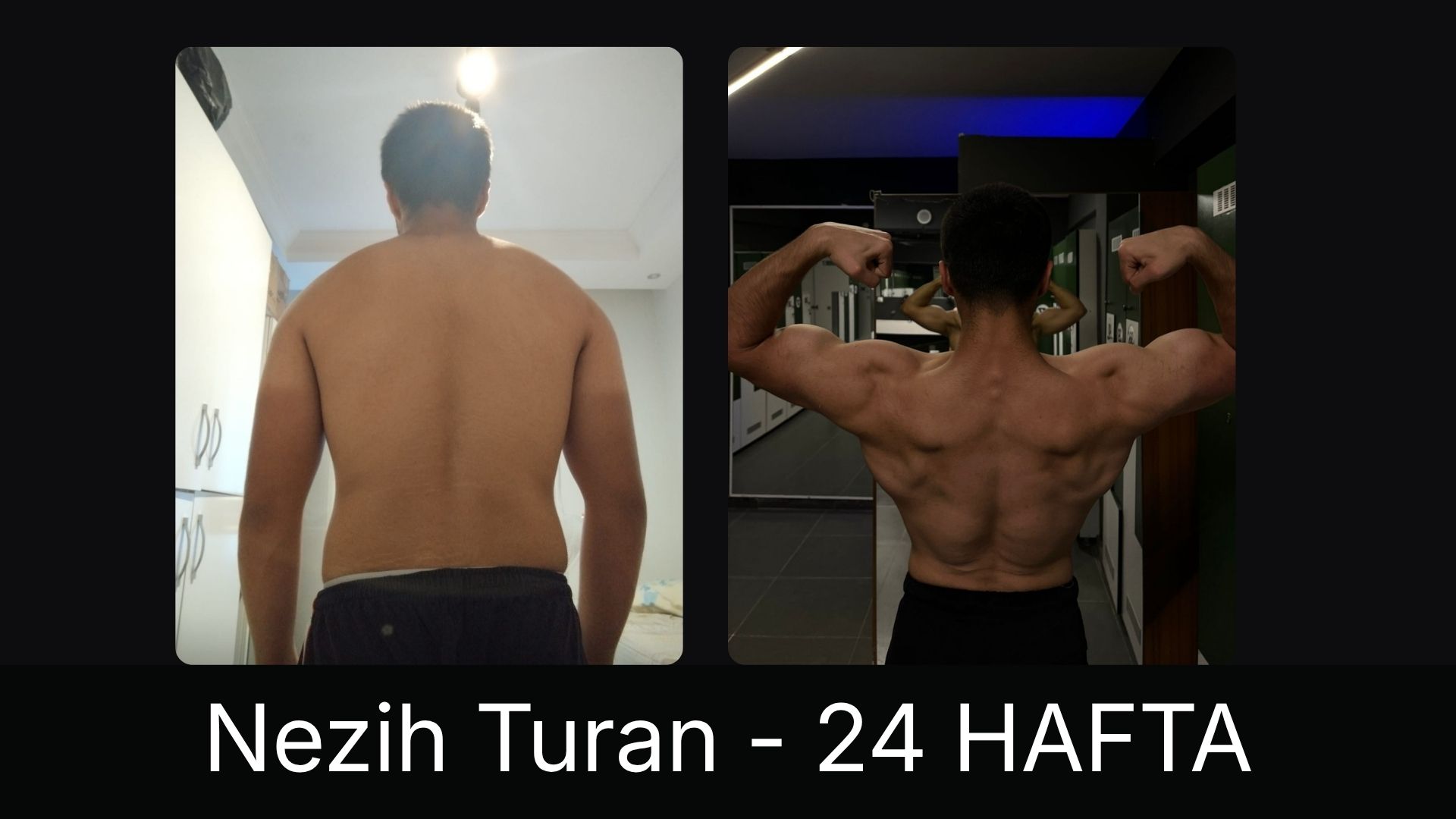 Nezih Turan · 24 hafta önce ve sonra